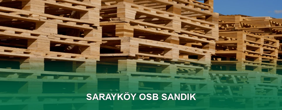 Sarayköy OSB Sandık İmalatı